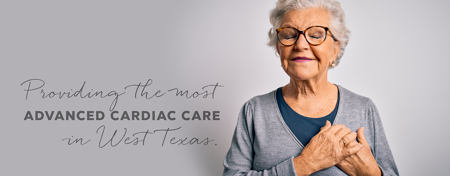 Elderly Woman with hand over heart and text that reads Providing the most advanced cardiac care in West Texas.
